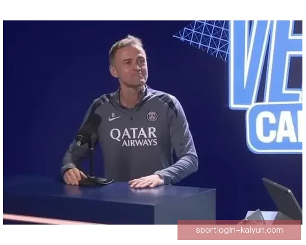 恩里克边后卫角色引发战术革新，球队防线状态回暖表现亮眼